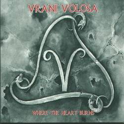 Vrani Volosa : Where the Heart Burns
